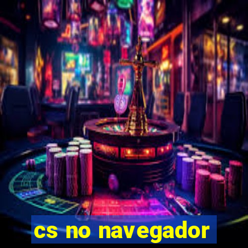 cs no navegador